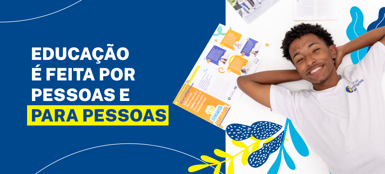 Educação é feita por pessoas e para pessoas — Instituto Eurofarma